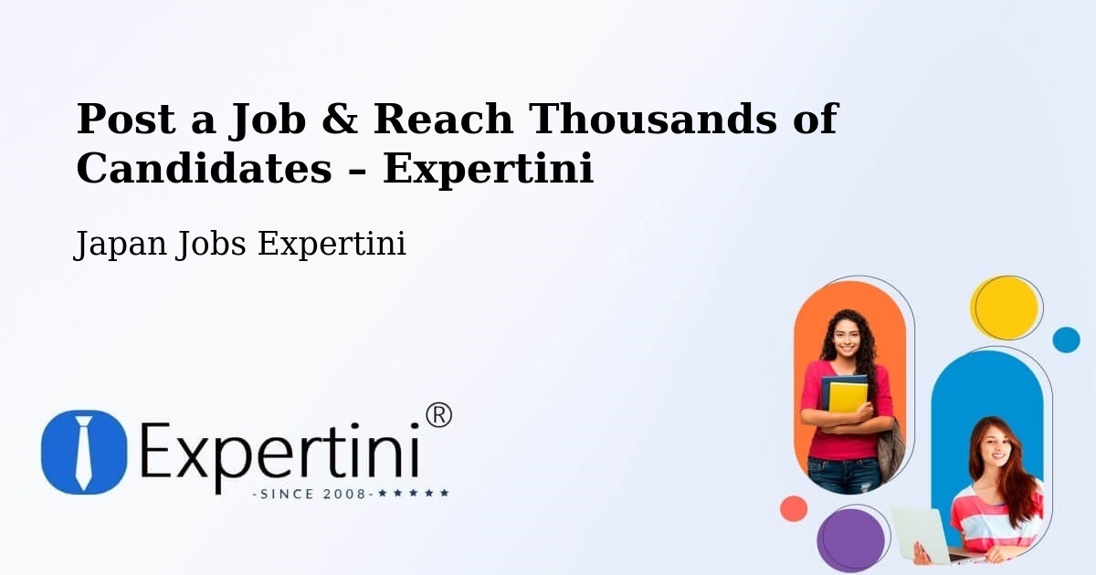 Post a Job in Ushiku – Hire the Right Talent - Ushiku, Japan Jobs Expertini